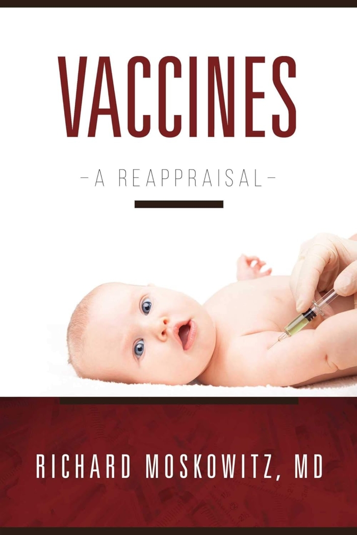 Vaccines: A Reappraisal (hardback edition)  by Richard Moskowitz, MD, DHt.  [#MOSVAC]